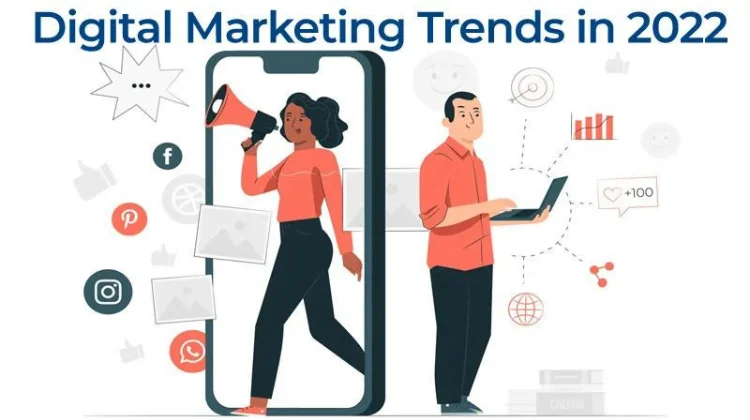 Digital Marketing Trends of 2022 & How They Benefit Your Business