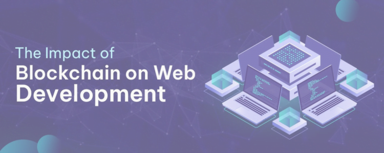 Impact for Blockchain in Web Development
